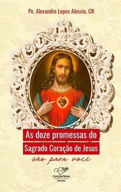 As doze promessas do Sagrado Coração de Jesus (eBook, ePUB) - Alessio, Pe. Alexandre Lopes