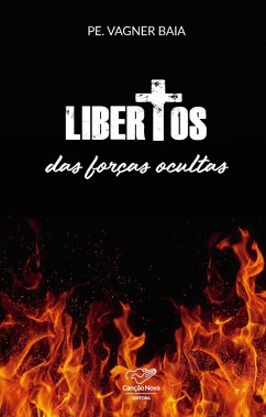 Libertos das forças ocultas (eBook, ePUB) - Baia, Pe. Vagner