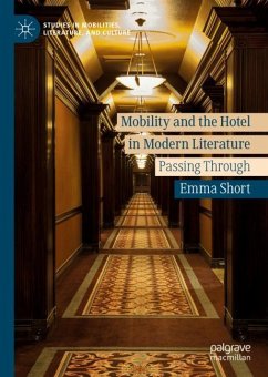 Mobility and the Hotel in Modern Literature - Short, Emma