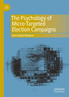 The Psychology of Micro-Targeted Election Campaigns - Madsen, Jens Koed