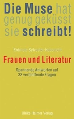 Die Muse hat genug geküsst, sie schreibt! - Sylvester-Habenicht, Erdmute