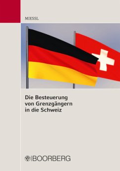 Die Besteuerung von Grenzgängern in die Schweiz - Miessl, Gerold