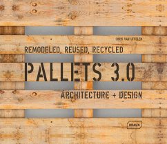 Pallets 3.0. Remodeled, Reused, Recycled - Uffelen, Chris van;Uffelen, Chris van