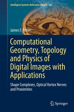 Computational Geometry, Topology and Physics of Digital Images with Applications - Peters, James F.