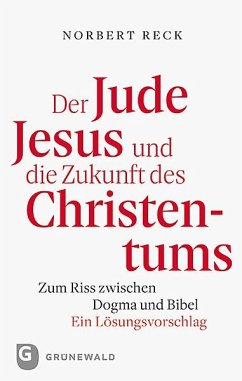 Der Jude Jesus und die Zukunft des Christentums - Reck, Norbert