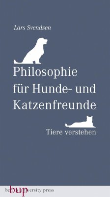 Philosophie für Hunde- und Katzenfreunde - Svendsen, Lars Fr. H.