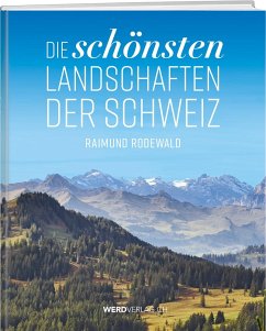 Die schönsten Landschaften der Schweiz - Rodewald, Raimund