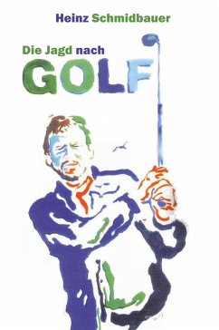 Die Jagd nach Golf - Heinz Schmidbauer