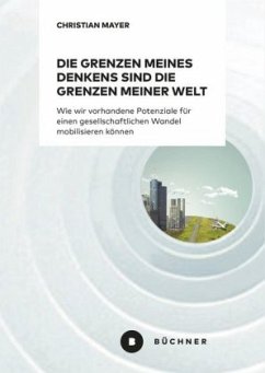 Die Grenzen meines Denkens sind die Grenzen meiner Welt - Mayer, Christian