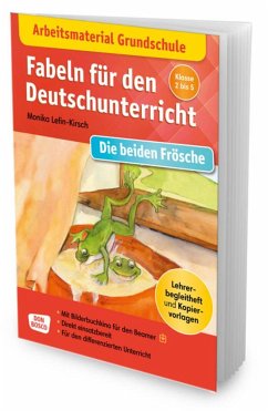 Arbeitsmaterial Grundschule. Fabeln für den Deutschunterricht. Die beiden Frösche. Eine Fabel von Äsop. - Lefin-Kirsch, Monika