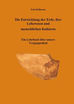 Die Entwicklung der Erde, ihre Lebenswesen und menschlichen Kulturen - Hoffmann, Emil