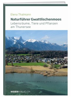 Naturführer Gwattlischenmoos - Thalmann, Elena