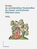 Katalog der mittelalterlichen Handschriften der Zentral- und Hochschulbibliothek Luzern