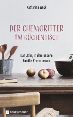 Der Chemoritter am Küchentisch - Weck, Katharina