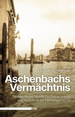 Aschenbachs Vermächtnis - Bartholomae, Joachim