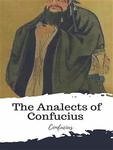 The Analects of Confucius (from the Chinese Classics) (eBook, ePUB) - Confucius