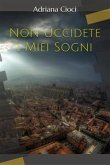 Non Uccidete i Miei Sogni (eBook, ePUB)