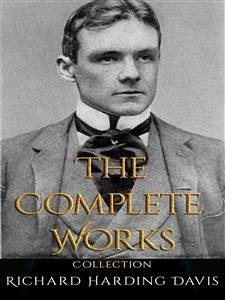 Richard Harding Davis: The Complete Works (eBook, ePUB) - Harding Davis, Richard