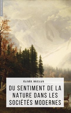 Du sentiment de la nature dans les sociétés modernes (eBook, ePUB) - Reclus, Élisée