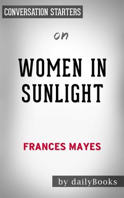Women in Sunlight: A Novel by Frances Mayes   Conversation Starters (eBook, ePUB) - dailyBooks