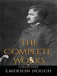 Emerson Hough: The Complete Works (eBook, ePUB) - Hough, Emerson