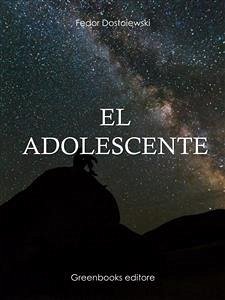 El adolescente (eBook, ePUB) - Dostoevskij, Fedor