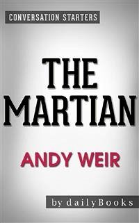 The Martian: by Andy Weir   Conversation Starters (eBook, ePUB) - dailyBooks