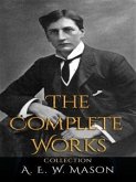 A. E. W. Mason: The Complete Works (eBook, ePUB)