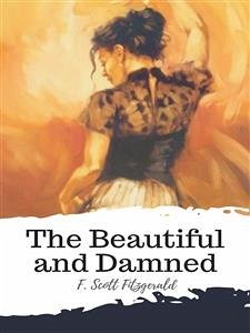 The Beautiful and Damned (eBook, ePUB) - Scott Fitzgerald, F.