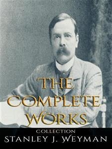 Stanley J. Weyman: The Complete Works (eBook, ePUB) - J. Weyman, Stanley