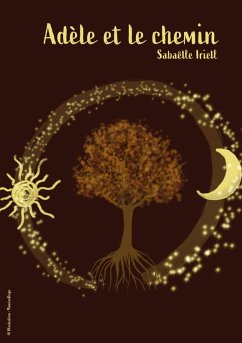 Adele et le chemin (eBook, ePUB) - Sabaelle Iriell, Iriell Adele et le chemin (eBook, ePUB) - Sabaelle Iriell, Iriell