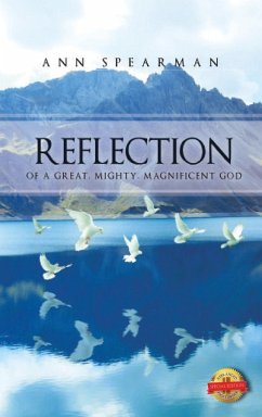 Reflection of a Great, Mighty, Magnificent God - Spearman, Ann