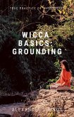 Wicca Basics: Grounding (eBook, ePUB) Wicca Basics: Grounding (eBook, ePUB)