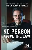 No Person Above the Law: A Novel Based on the Life of Judge John J. Sirica