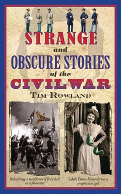 Strange and Obscure Stories of the Civil War - Rowland, Tim