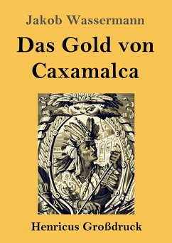 Das Gold von Caxamalca (Großdruck) - Wassermann, Jakob