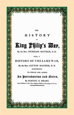 The History of King Philip's War - Mather, Rev. Increase; Mather, Rev. Cotton; Drake, Samuel G.