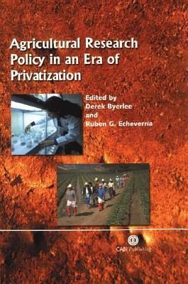 Agricultural Research Policy in an Era of Privatization Agricultural Research Policy in an Era of Privatization