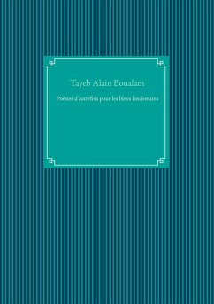 Poésies d'autrefois pour les bleus lendemains - Boualam, Tayeb Alain