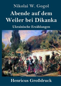 Abende auf dem Weiler bei Dikanka (Großdruck) - Gogol, Nikolai W.