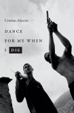 Dance for Me When I Die (eBook, PDF)