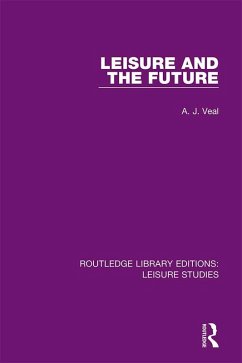 Leisure and the Future (eBook, ePUB) - Veal, A. J.