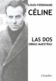 Louis-Ferdinand Céline - Las dos obras maestras