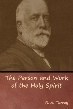 The Person and Work of the Holy Spirit - Torrey, R. A.