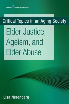 Elder Justice, Ageism, and Elder Abuse (eBook, ePUB) - Nerenberg, Lisa