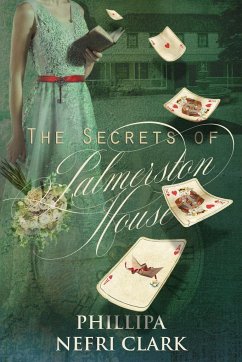 The Secrets of Palmerston House - Clark, Phillipa Nefri