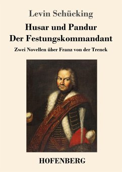 Husar und Pandur / Der Festungskommandant - Schücking, Levin