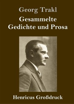 Gesammelte Gedichte und Prosa (Großdruck) - Trakl, Georg