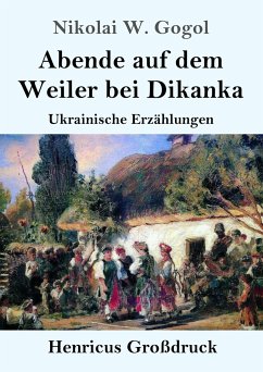 Abende auf dem Weiler bei Dikanka (Großdruck) - Gogol, Nikolai W.