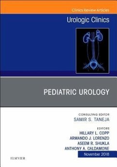 Pediatric Urology, an Issue of Urologic Clinics - Caldamone, Anthony; Copp, Hillary L; Shukla, Aseem R; Lorenzo, Armando J